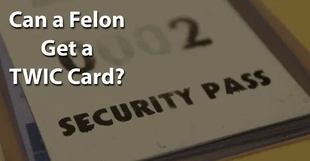¿Puede un delincuente obtener una tarjeta TWIC?