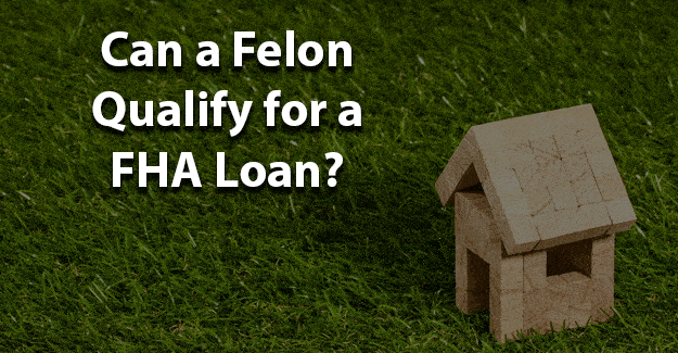 ¿Puede un delincuente calificar para un préstamo de la FHA?