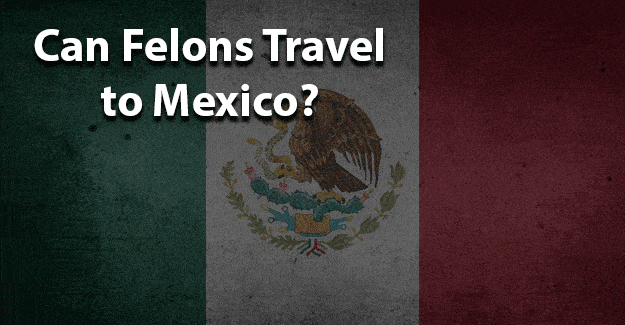 ¿Pueden los delincuentes viajar a México?